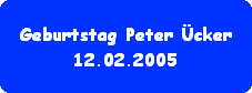 Geburtstag Peter cker
12.02.2005
